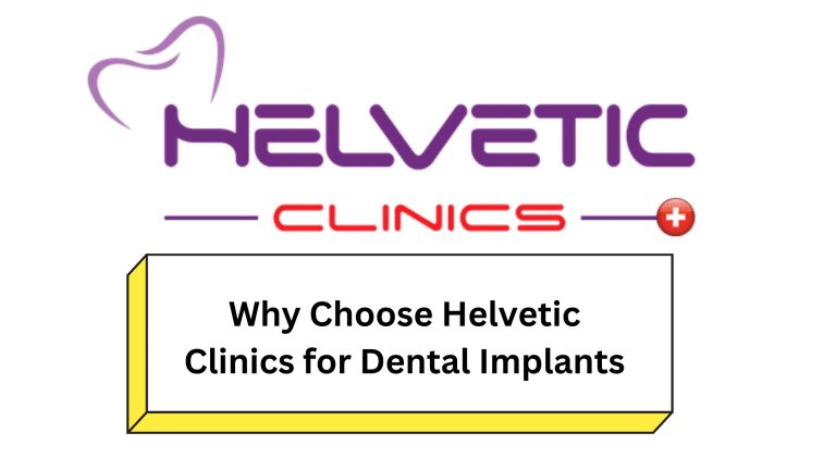 Why Choose Helvetic Clinics for Dental Implants