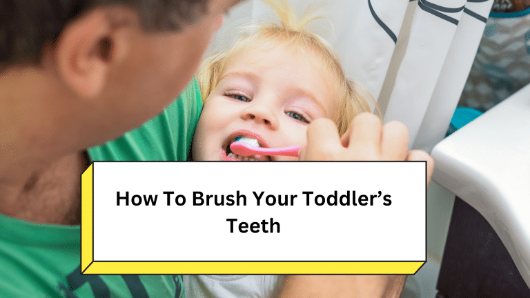 How To Brush Your Toddler’s Teeth