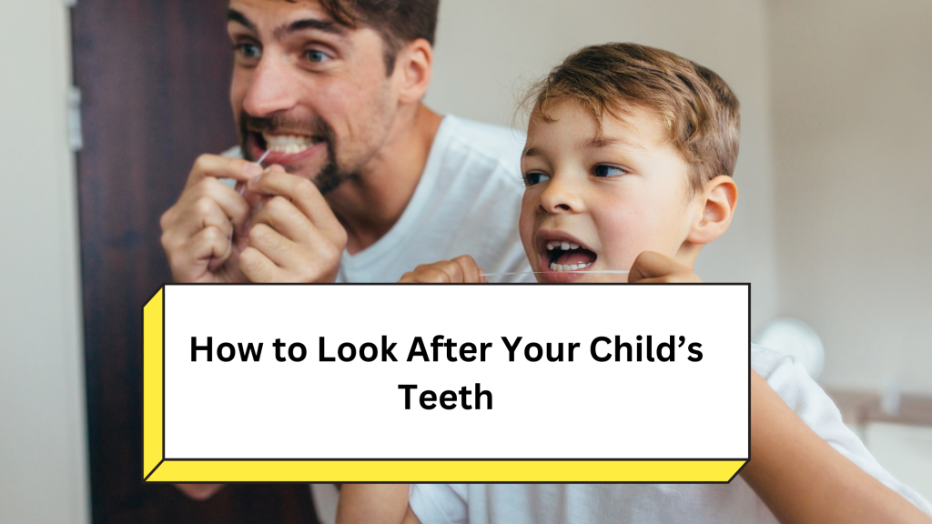 How to Look After Your Child’s Teeth