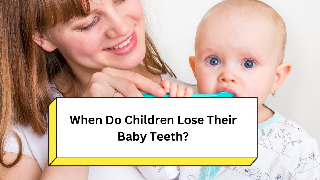 When Do Children Lose Their Baby Teeth?